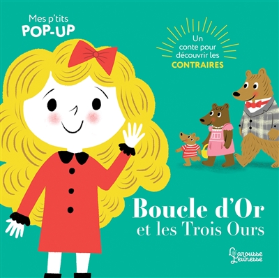 Boucle d'or et les trois ours: un conte pour découvrir les contraires