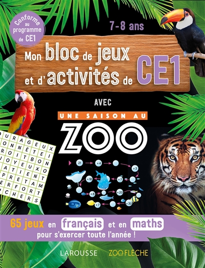 Mon bloc de jeux et d'activités de CE1 avec Une saison au zoo: 65 jeux en français et en maths pour s'exercer toute l'année!: conforme au programme de CE1, 7-8 ans
