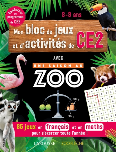 Mon bloc de jeux et d'activités de CE2 avec Une saison au zoo: 65 jeux en français et en maths pour s'exercer toute l'année!: conforme au programme de CE2, 8-9 ans