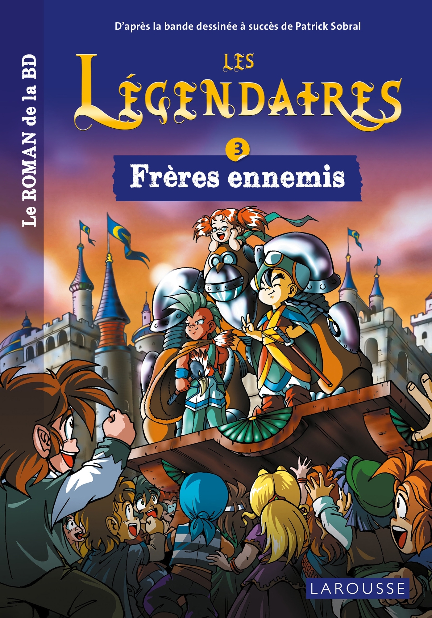 Les Légendaires: le roman de la BD. Vol. 3. Frères ennemis