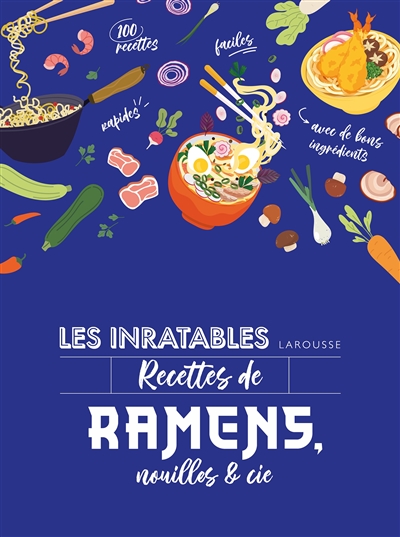 Les inratables: recettes de ramens, nouilles & Cie