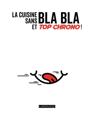 La cuisine sans bla bla et top chrono!