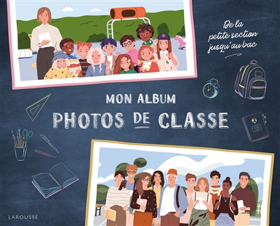 Mon album photos de classe: de la petite section jusqu'au bac