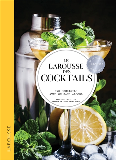 Le Larousse des cocktails: 550 cocktails avec ou sans alcool