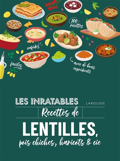 Les inratables: recettes de lentilles, pois chiches, haricots & co
