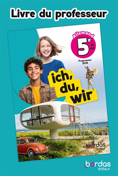 Ich, du, wir, allemand 5e, A1-A2: livre du professeur: programme 2025