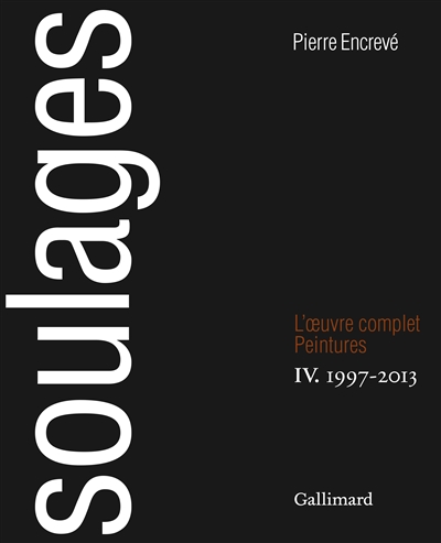 Soulages, l'oeuvre complet: peintures. Vol. 4. 1997-2013