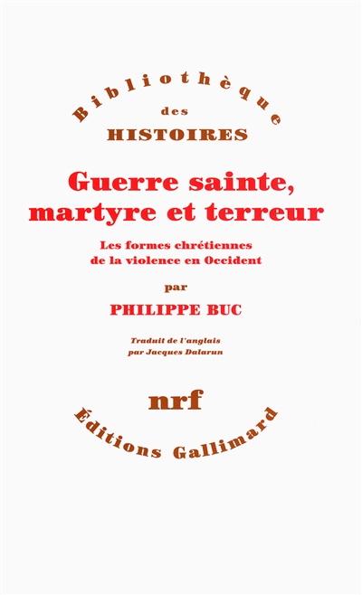 Guerre sainte, martyre et terreur: les formes chrétiennes de la violence en Occident