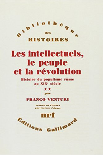 Les intellectuels, le peuple et la révolution: histoire du populisme russe au XIXe siècle. Vol. 2