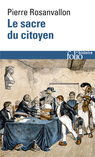 Le sacre du citoyen: histoire du suffrage universel en France