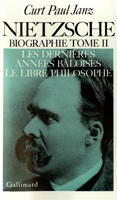 Nietzsche: biographie. Vol. 2. Les Dernières années bâloises. Le Libre philosophe
