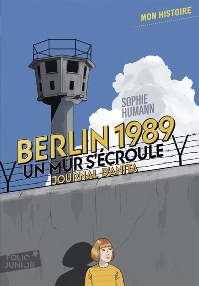 Berlin, 1989: un mur s'écroule - Journal d'Anita, août-novembre