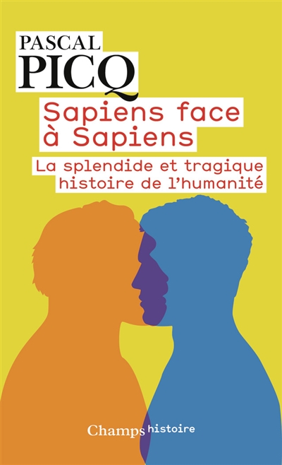 Sapiens face à sapiens: la splendide et tragique histoire de l'humanité