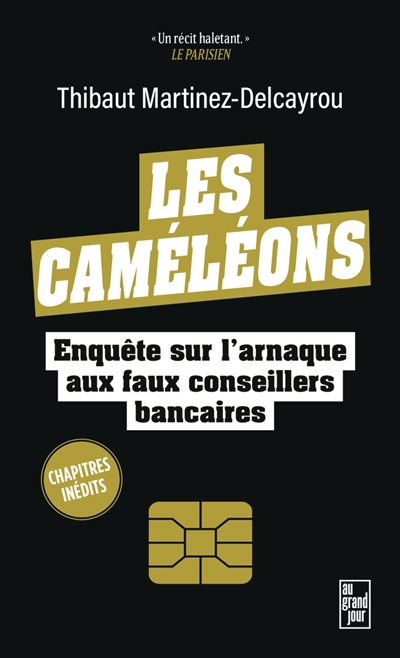 Les caméléons: enquête sur l'arnaque aux faux conseillers bancaires: enquête