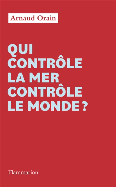 Qui contrôle la mer contrôle le monde?