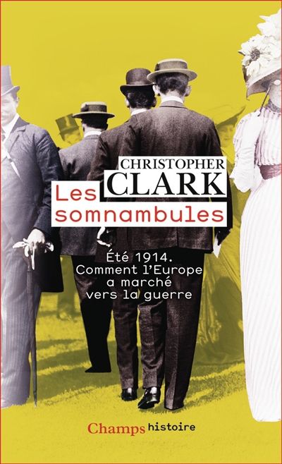 Les somnambules: été 1914: comment l'Europe a marché vers la guerre