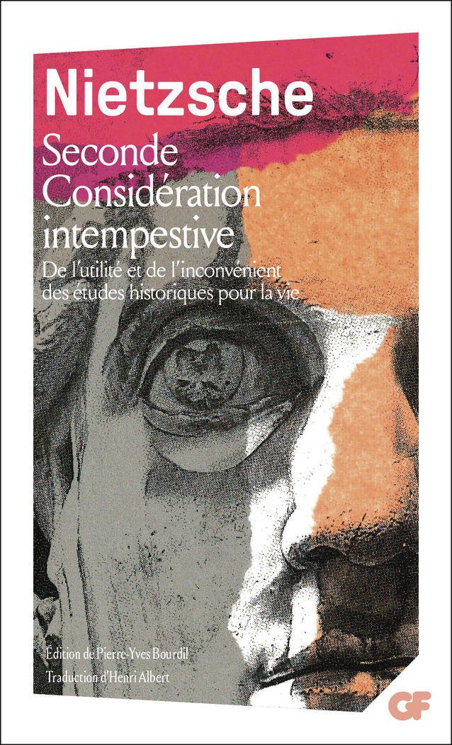 Seconde Considération intempestive - De l'utilité et de l'inconvénient des études historiques pour la vie