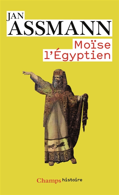 Moïse l'Egyptien: un essai d'histoire de la mémoire