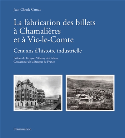 La fabrication des billets à Chamalières et à Vic-le-Comte: cent ans d'histoire industrielle