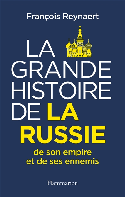 La grande histoire de la Russie, de son empire et de ses ennemis