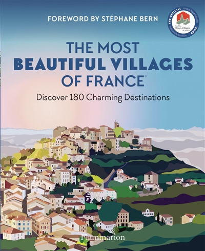 The most beautiful villages of France: discover 180 charming destinations: the official guide