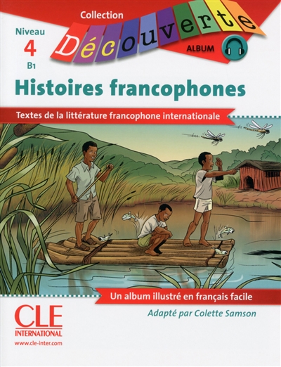 Histoires francophones: textes de la littérature francophone internationale: niveau 4, B1