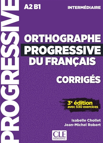 Orthographe progressive du français, corrigés: A2-B1 intermédiaire: avec 530 exercices