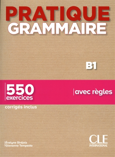 Pratique grammaire B1: 550 exercices avec règles: corrigés inclus