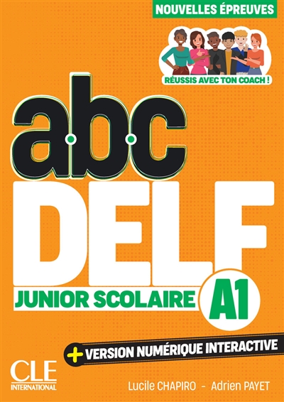 Abc DELF, A1 junior scolaire: réussis avec ton coach!: nouvelles épreuves