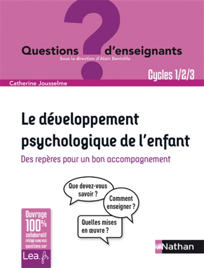 Le développement psychologique de l'enfant: des repères pour un bon accompagnement: cycles 1, 2, 3