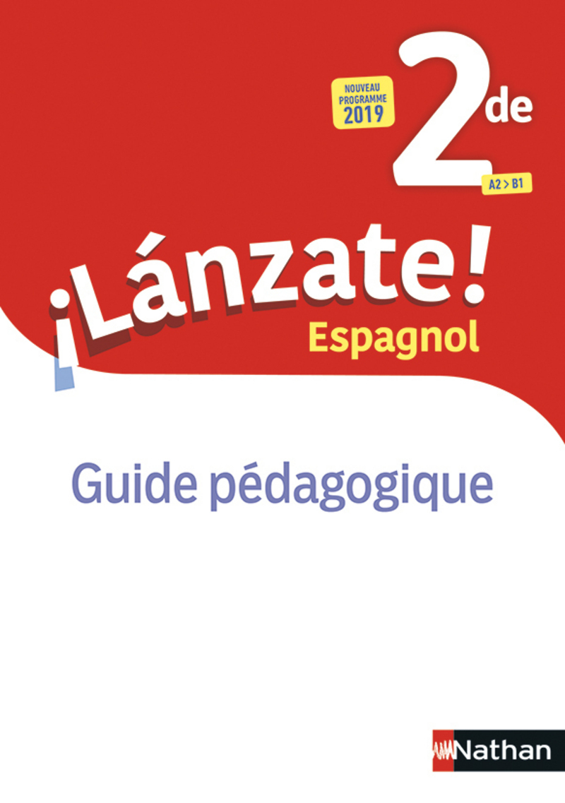 Lanzate!, espagnol 2de, A2-B1: guide pédagogique: nouveau programme 2019