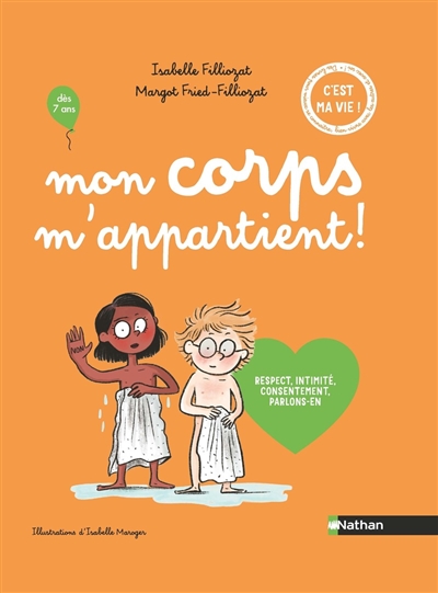 Mon corps m'appartient!: respect, intimité, consentement, parlons-en
