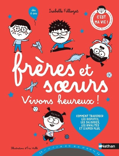 Frères et soeurs: vivons heureux!: comment traverser les disputes, les jalousies, les rivalités et s'aimer plus