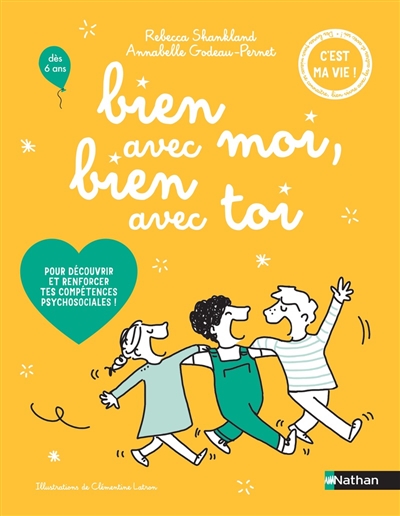 Bien avec moi, bien avec toi: pour découvrir et renforcer tes compétences psychosociales!