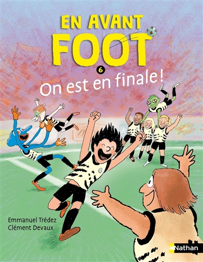 En avant foot!. Vol. 6. On est en finale!