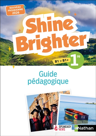 Shine brighter 1re, B1-B1+: guide pédagogique: nouveau programme 2026