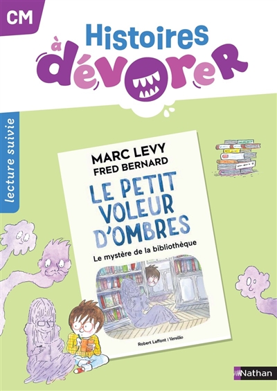 Histoires à dévorer CM: Le petit voleur d'ombres, le mystère de la bibliothèque: lecture suivie
