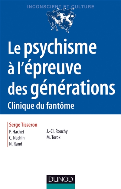 Le psychisme à l'épreuve des générations - 2e ed. - Clinique du fantôme - Clinique du fantôme