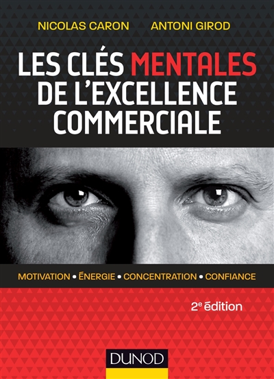 Les clés mentales de l'excellence commerciale: motivation, énergie, concentration, confiance