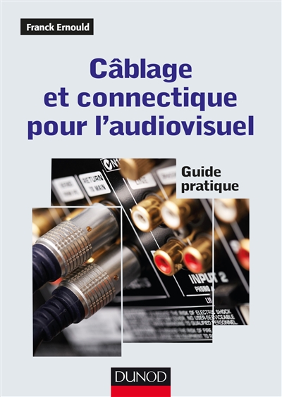 Câblage et connectique pour l'audiovisuel - Guide pratique - Guide pratique