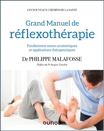 Grand manuel de réflexothérapie: fondements neuro-anatomiques et applications thérapeutiques
