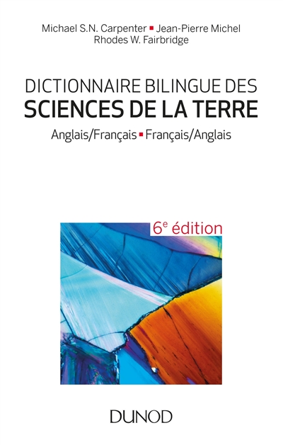 Dictionnaire bilingue des sciences de la Terre - 6e éd. - Anglais/Français-Français/Anglais