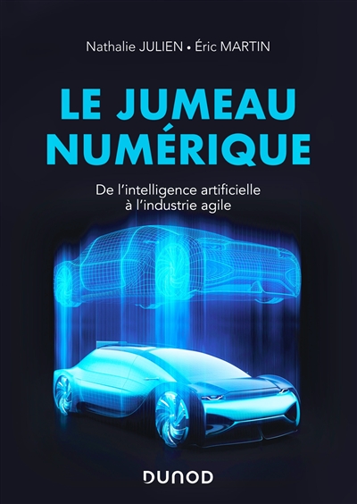 Le jumeau numérique - De l'intelligence artificielle à l'industrie agile - De l'intelligence artificielle à l'industrie agile