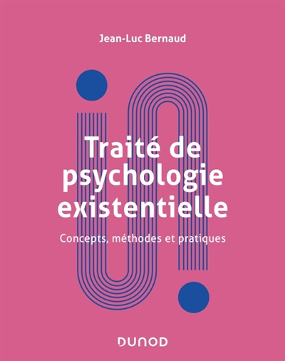 Traité de psychologie existentielle - Concepts, méthodes et pratiques - Concepts, méthodes et pratiques