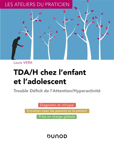 TDA-H chez l'enfant et l'adolescent: trouble déficit de l'attention-hyperactivité: du diagnostic au traitement