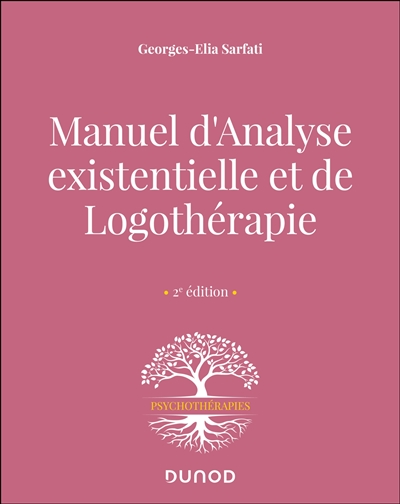 Manuel d'analyse existentielle et de logothérapie - 2e éd.