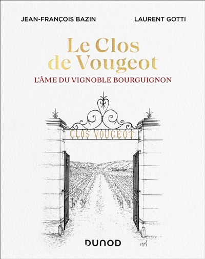 Le clos de Vougeot: l'âme du vignoble bourguignon