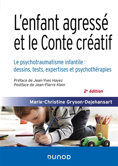 L'enfant agressé et le conte créatif: le psychotraumatisme infantile: dessins, tests, expertises et psychothérapies