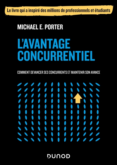 L'avantage concurrentiel: comment devancer ses concurrents et maintenir son avance