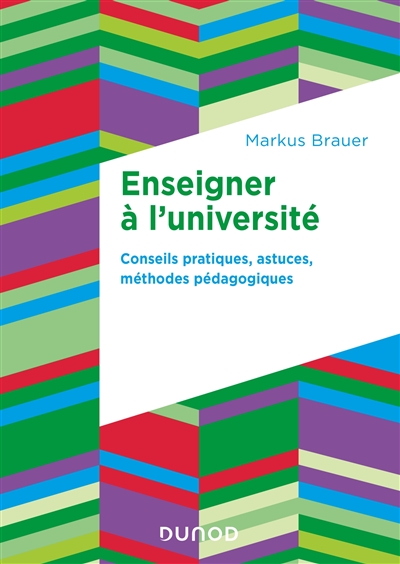 Enseigner à l'université: conseils pratiques, astuces, méthodes pédagogiques